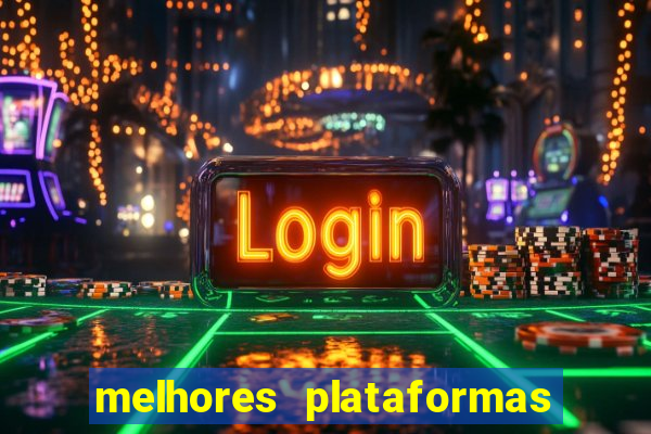 melhores plataformas de jogos do tigre